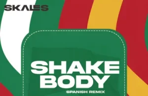 Skales – Shake Body (Spanish Remix) Ft. Oscar el Ruso, Samuel G & Came Beats (Mp3 Download)
