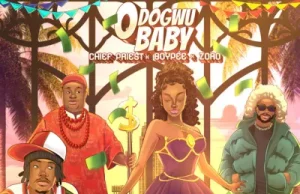 Chief Priest – Odogwu Baby Ft. BoyPee & Zoro (Mp3 Download)