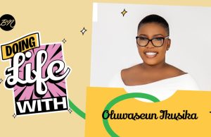 In Today’s “Doing Life With…” Oluwaseun Ikusika Tells Us Why She’s Passionate About Women Issues