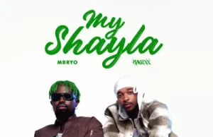 Mavins – My Shayla Ft. Mbryo & Magixx (Mp3 Download)