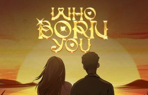 Boy Fheny – Who Born You Ft. BoyPee (MP3 Download)