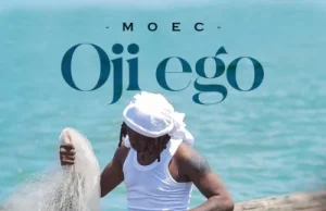 Moec – Oji Ego (Mp3 Download)