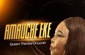 Theresa Onuorah – Amauche Eke (Mp3 Download)