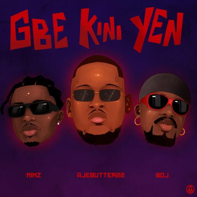 Ajebutter22-–-Gbe-Kini-Yen-Ft.-Minz-Boj.jpg