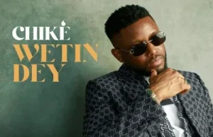 Chike – Wetin Dey (Mp3 Download)