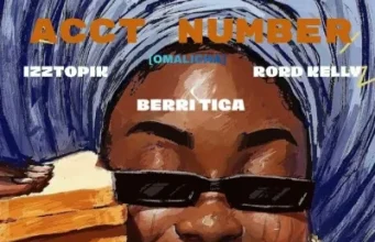 Izztopik – Acct Number (Omalicha) ft. Berri Tiga, Rord Kelly (Mp3 Download)
