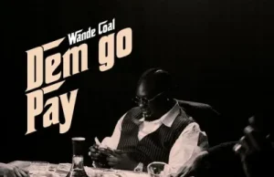 Wande Coal – Dem Go Pay (Mp3 Download)