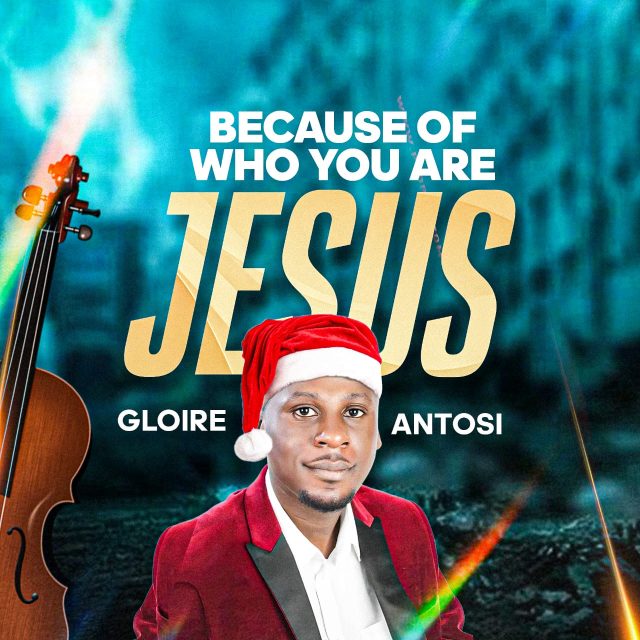 Gloire-Antosi-Because-Of-Who-You-Are-Jesus.jpg