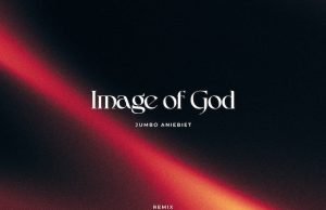 Jumbo Aniebiet – Image Of God (Remix) (Mp3 Download)