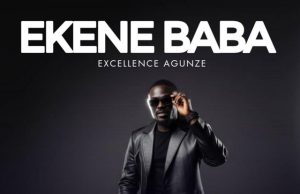 Excellence Agunze – Ekene Baba (Mp3 Download)