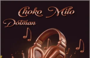Dotman – Choco Milo (Mp3 Download)