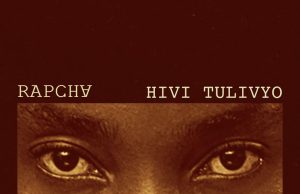 Rapcha – Hivi Tulivyo (Mp3 Download)
